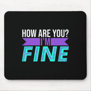 How Are You I'm Fine Suicide Prevention Awareness  Mouse Pad