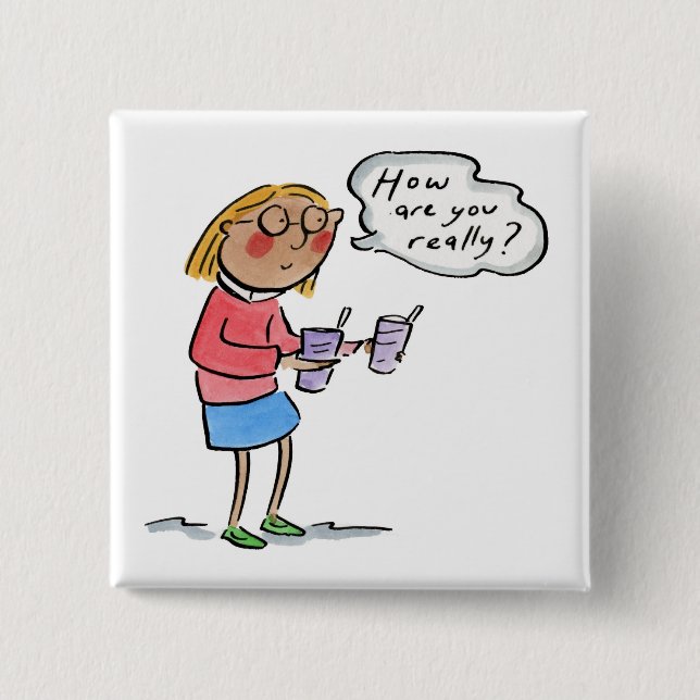 How are you really? 15 cm square badge (Front)