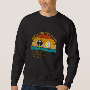 How Avoid Stress Work Call In Sick Go Shoot Pool Sweatshirt