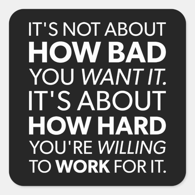 How Bad You Want It vs How Hard You Work - Inspire Square Sticker (Front)