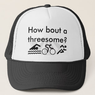 How bout a threesome? trucker hat