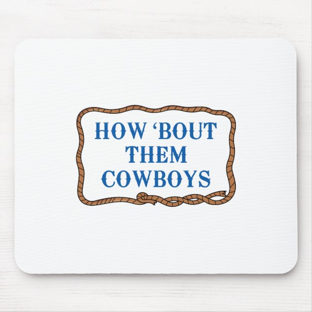HOW BOUT THEM COWBOYS MOUSE PAD (Front)
