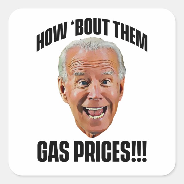 HOW 'BOUT THEM GAS PRICES SQUARE STICKER (Front)