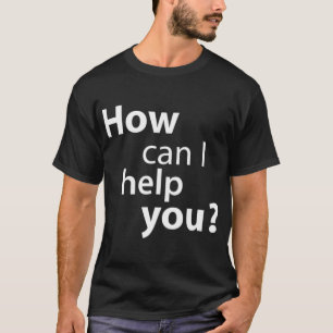 How Can I Help You - Fake Staff  For Shopping Fans T-Shirt