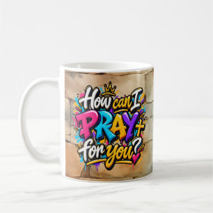 How can I pray for you? Coffee Mug
