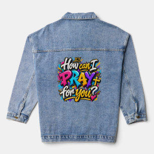 How can I pray for you? Denim Jacket