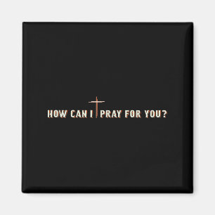 How Can I Pray For You Jesus Cross Christian Graph Magnet
