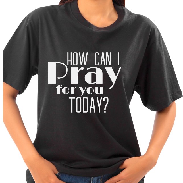 How Can I Pray For You Today Bold Retro Christian  T-Shirt (Creator Uploaded)