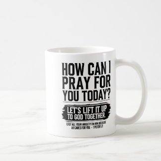 How Can I Pray For You Today Christian Bible Need  Coffee Mug