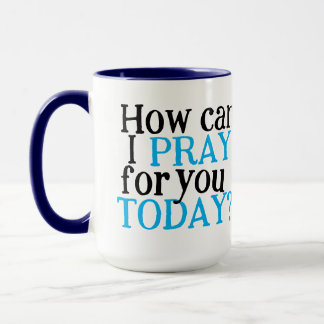 How can I pray for you Today | Christian Gift Mug