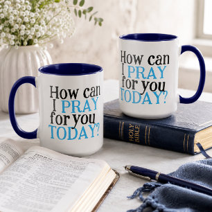 How can I pray for you Today   Christian Gift Mug