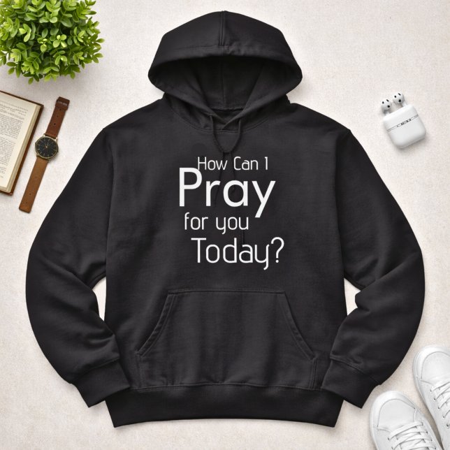 How Can I Pray For You Today christian mens black Hoodie (Creator Uploaded)