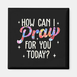 How Can I Pray For You Today Christian Prayer Fait Magnet