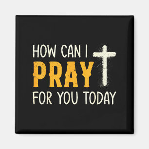 How Can I Pray For You Today Christian Prayer Fait Magnet