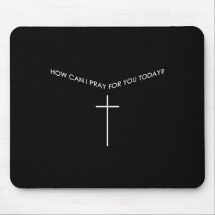 How Can I Pray For You Today Christian Prayer Fait Mouse Pad