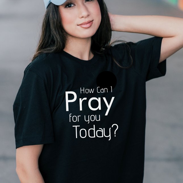 How Can I Pray For You Today Christian T-Shirt (How Can I Pray For You Today Christian T-Shirt)