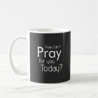 How Can I Pray For You Today