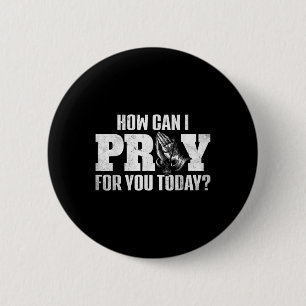 How Can I Pray For You Today Design Christian Pray 6 Cm Round Badge