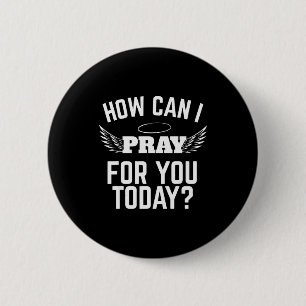 How Can I Pray For You Today Faith In Jesus Bible  6 Cm Round Badge