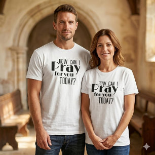 How Can I Pray For You Today Retro Ministry T-Shirt