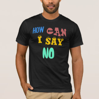 how can I say no mens t-shirt