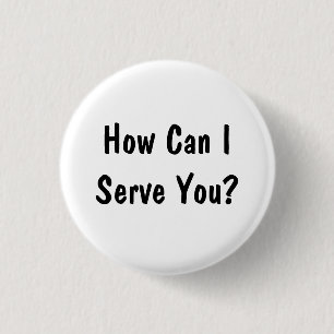 How Can I Serve You? 3 Cm Round Badge