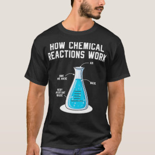 How Chemical Reactions Work Engineer Chemical Engi T-Shirt