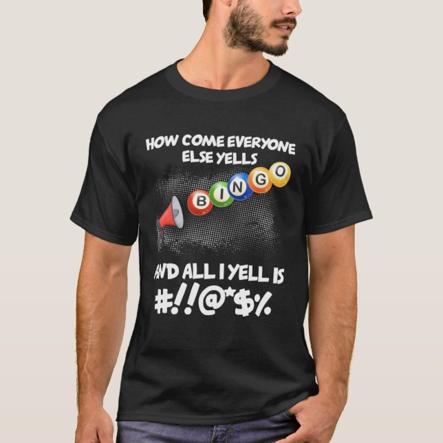 How Come Everyone Else Yells Bingo Bingo Player 1 T-Shirt (Front)