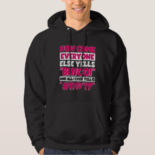 How Come Everyone Else Yells Bingo Bingo Player Hoodie