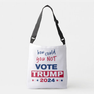 How could you NOT Vote TRUMP 2024 Crossbody Bag
