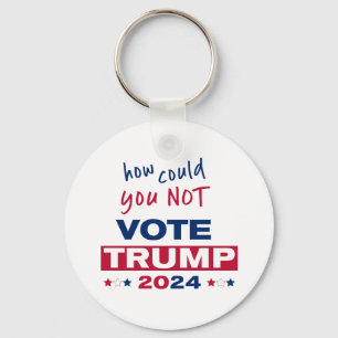 How could you NOT Vote TRUMP 2024  Key Ring