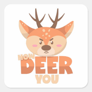 How Deer You Square Sticker