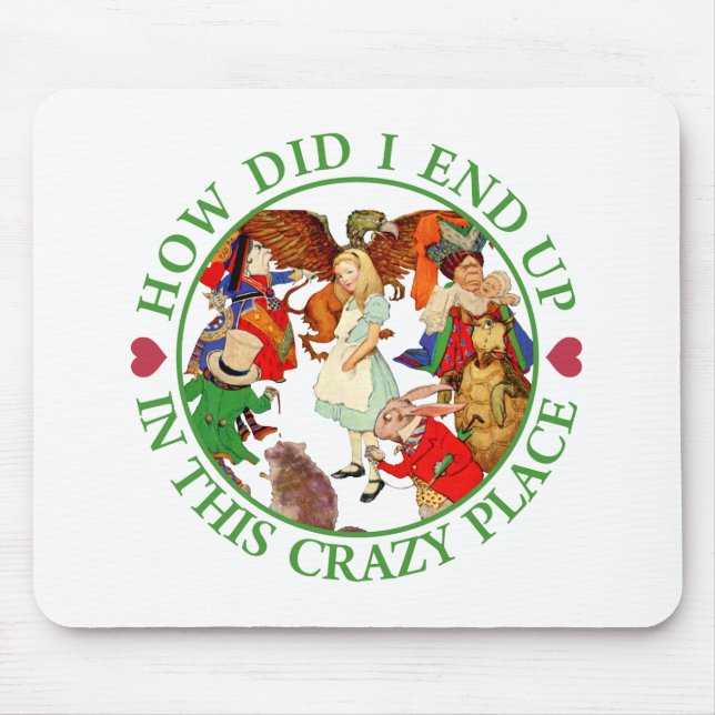 How Did I End Up In This Crazy Place? Mouse Pad (Front)