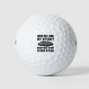 How Do I Like My Steak? Right Next To My Other Ste Golf Balls
