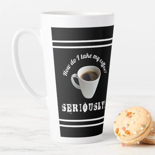 How Do I Take My Coffee? Latte Mug (In Situ)