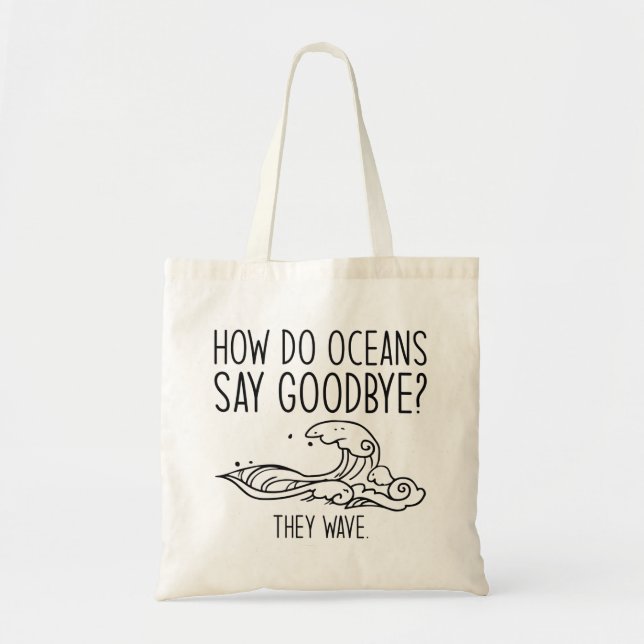 How Do Oceans Say Goodbye Tote Bag (Front)