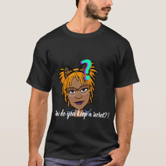 How Do You Keep A Secret!?  T-Shirt