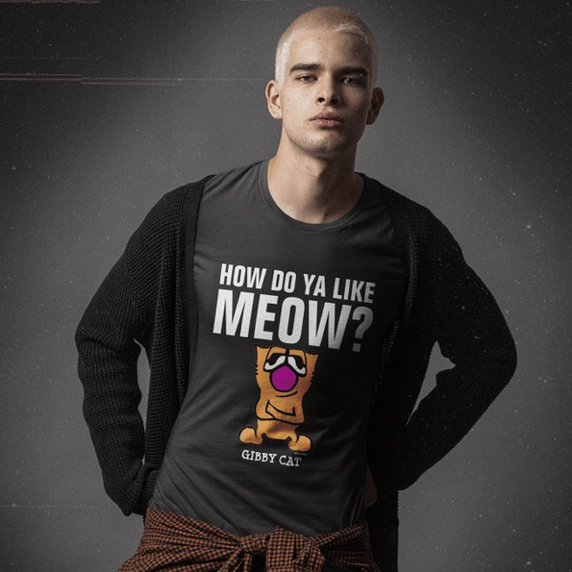 HOW DO YOU LIKE MEOW? Gibby Cat t-shirts (Creator Uploaded)