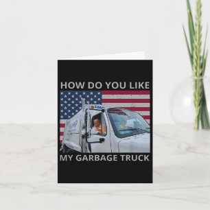 How Do You Like My Garbage Truck Trump Ride In Gar Card
