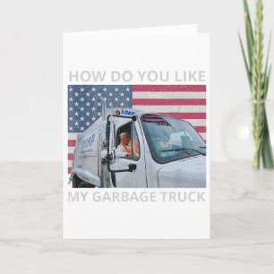 How Do You Like My Garbage Truck Trump Ride In Gar Card