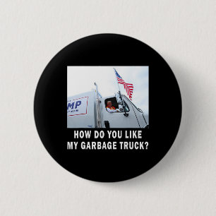 How Do You Like My Garbage Truck Voting Trump 2024 6 Cm Round Badge