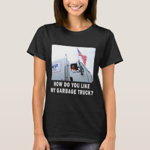 How Do You Like My Garbage Truck Voting Trump 2024 T-Shirt
