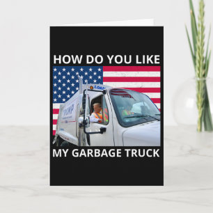 How Do You Like My Garge Truck Trump Ride In Garge Card