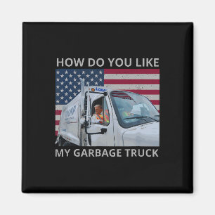 How Do You Like My Garge Truck Trump Ride In Garge Magnet