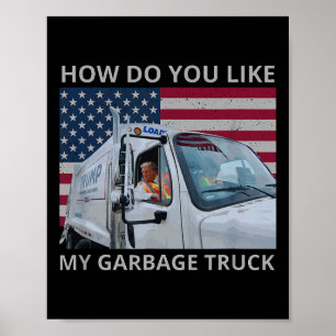 How Do You Like My Garge Truck Trump Ride In Garge Poster