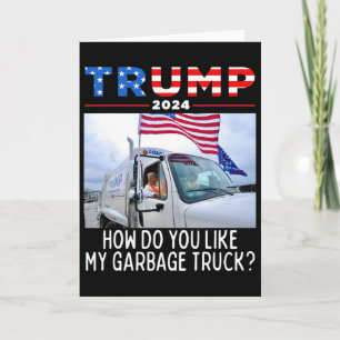How Do You Like My Garge Truck Voting Trump Electi Card