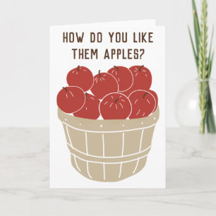 How Do You Like Them Apples Funny Greeting Card