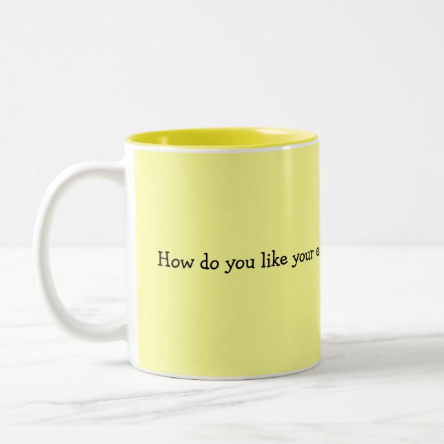 How do you like your eggs?? Two-Tone coffee mug (Left)
