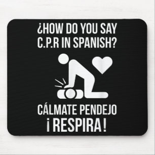 How Do You Say C.p.r In Spanish_ Calmate Y Respira Mouse Pad