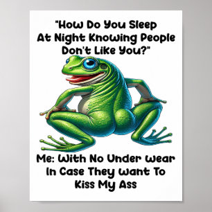 How Do You Sleep At Night Knowing People Don't Lik Poster